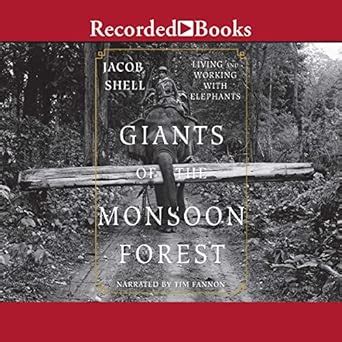 Giants of the Monsoon Forest: Living and Working with Elephants : Jacob ...
