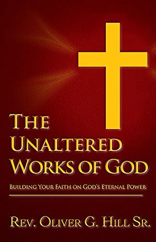 Buy The Unaltered Works of God: Building Your Faith on God's Eternal ...