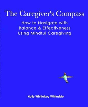 The Caregiver’s Compass: How to Navigate with Balance & Effectiveness ...