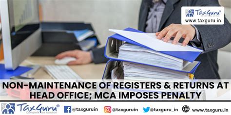 Non-maintenance of registers & returns at Head office; MCA imposes Penalty