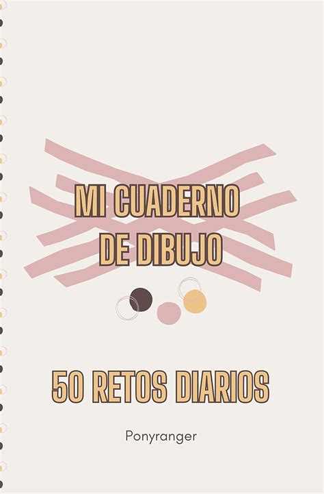 Mi cuaderno de dibujo - 50 RETOS DIARIOS: [Ponyranger] [Formato ebook ...