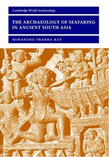 Buy The Archaeology of Seafaring in Ancient South Asia (Cambridge World ...