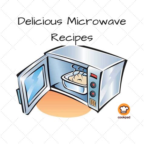 12 Delicious Microwave Recipes. The great advantage of cooking in a ...