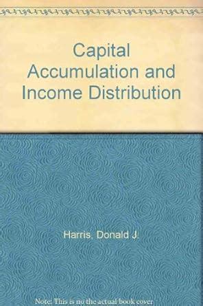 Capital Accumulation and Income Distribution : Harris, Donald J ...