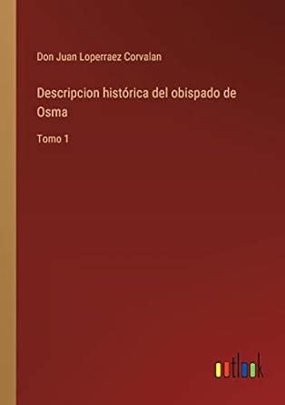 Buy Descripcion histórica del obispado de Osma: Tomo 1 Book Online at ...