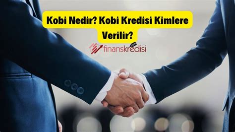 Kobi Nedir? Kobi Kredisi Kimlere Verilir? - FinansKredisi.com