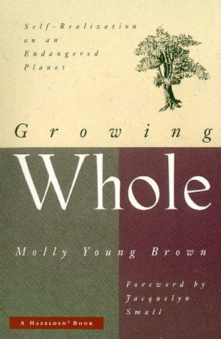 Growing Whole: Self-Realization on an Endangered Planet : Young Molly ...