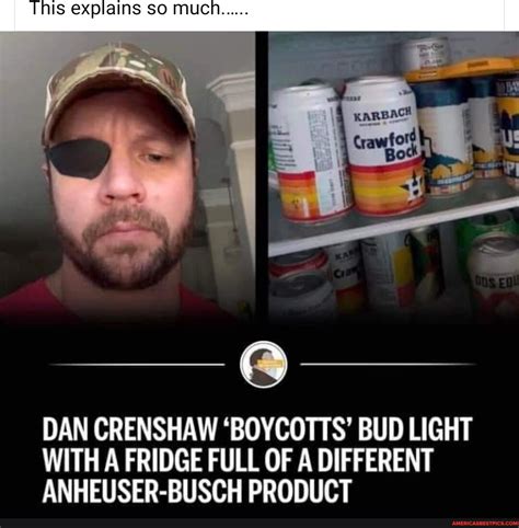 I explains SO DAN CRENSHAW 'BOYCOTTS' BUD LIGHT WITH A FRIDGE FULL OF A DIFFERENT ANHEUSER-BUSCH ...
