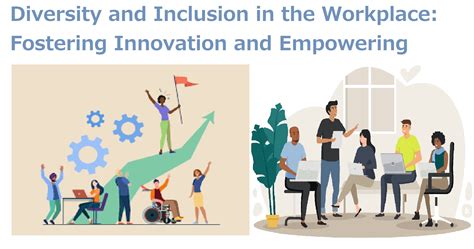 Diversity and Inclusion in the Workplace: Fostering Innovation