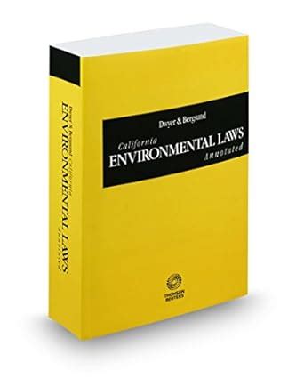 Dwyer & Bergsund California Environmental Laws Annotated, 2018 ed ...