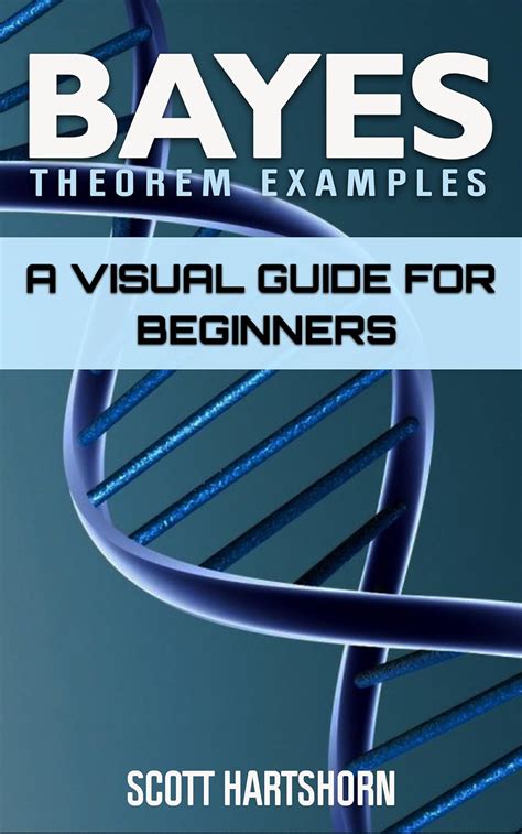 Bayes Theorem Examples: A Visual Guide For Beginners eBook : Hartshorn ...