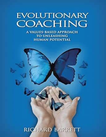 Evolutionary Coaching: A Values Based Approach to Unleashing Human ...