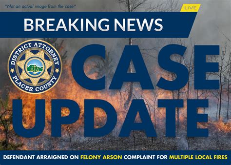 Placer County District Attorney's Office files a felony arson complaint ...