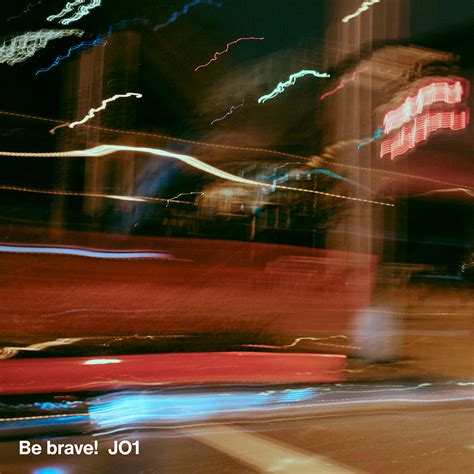 JO1｜Be brave!
