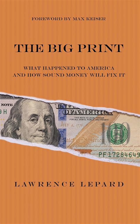 The Big Print: What Happened To America And How Sound Money Will Fix It ...