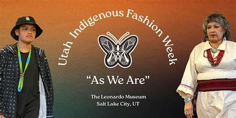 Utahs Indigenous Fashion Week - April 6, 2024, The Leonardo, Salt Lake ...