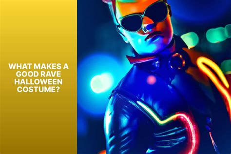 Top Rave Halloween Costumes For Guys: Get Your Party Started