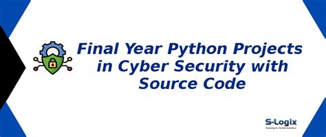 Final Year Python Projects in Cyber Security with Source Code | S-Logix