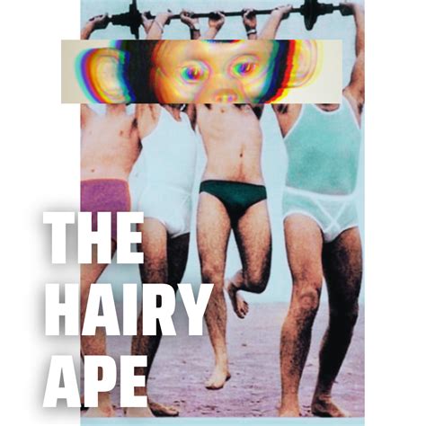 The Hairy Ape — OBVIOUS DAD