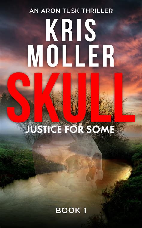 SKULL: Justice for Some (Aron Tusk Series Book 1) by Kris Moller ...