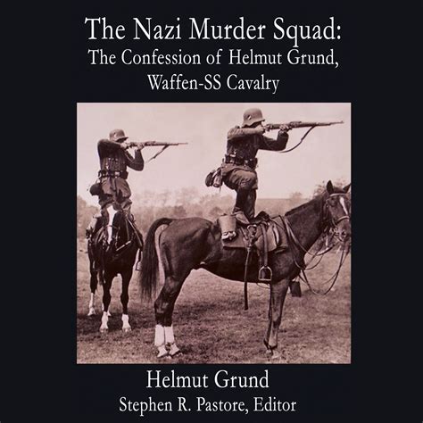 Buy The Nazi Murder Squad: The Confession of Helmut Grund, Waffen-SS ...