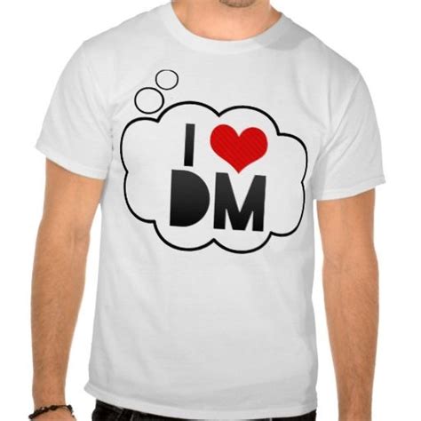 I Love DM T-Shirt | Zazzle | Shirts, T shirt, Shirt online