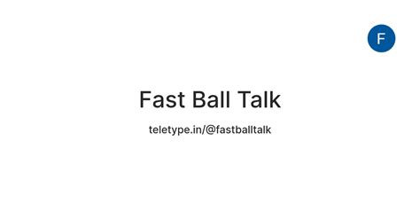 Fast Ball Talk — Teletype