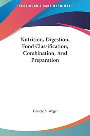 Nutrition, Digestion, Food Classification, Combination, And Preparation ...