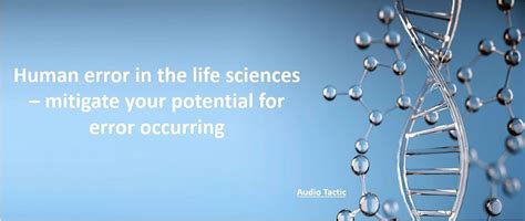 Human error inthe life sciences mitigate your potential for error ...