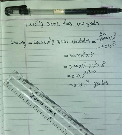 One grain of this sand approximately weighs 7 x 10 -5^ g. B.) How many ...