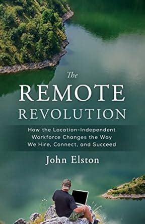 The Remote Revolution: How the Location-Independent Workforce Changes ...