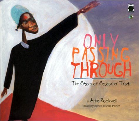 Only Passing Through: The Story of Sojourner Truth : Rockwell, Anne F ...