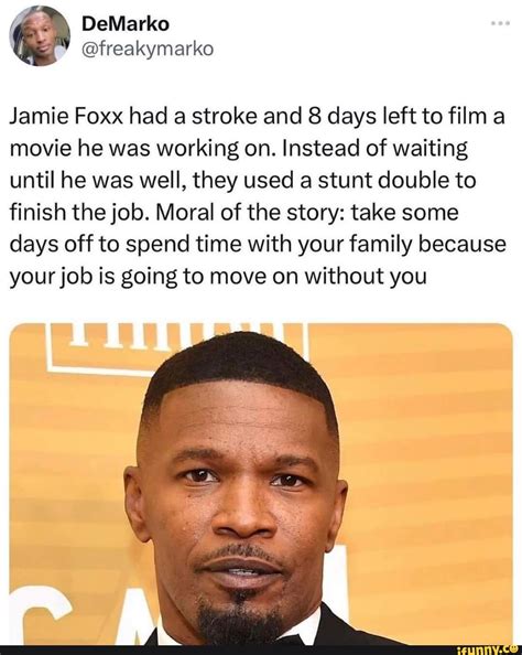 DeMarko Jamie Foxx had a stroke and 8 days left to film a movie he was working on. Instead of ...