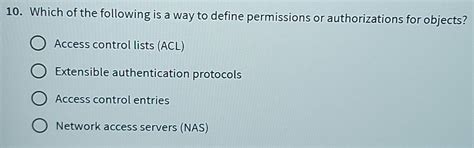 Solved: Which of the following is a way to define permissions or ...