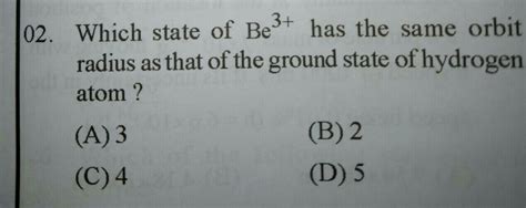 Which state of Be3+ has same orbit radius as that of the ground state ...