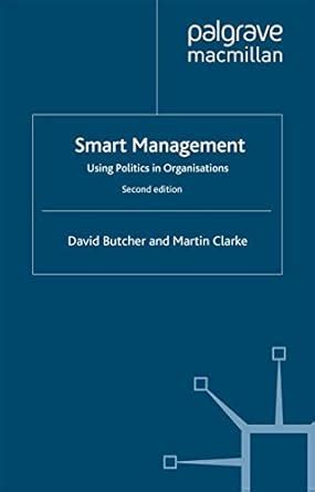 Smart Management: Using Politics in Organizations eBook : Butcher, D ...