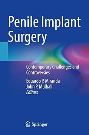 Penile Implant Surgery: Contemporary Challenges and Controversies ...