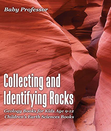 Collecting and Identifying Rocks - Geology Books for Kids Age 9-12 ...