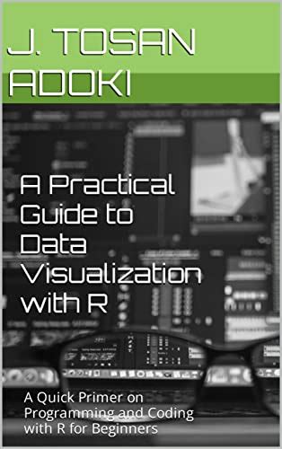 A Practical Guide to Data Visualization with R: A Quick Primer on ...