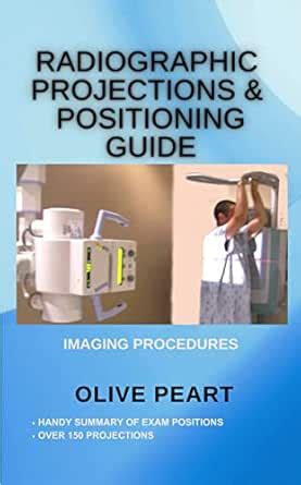 Radiographic Projections & Positioning Guide: Imaging Procedures eBook ...
