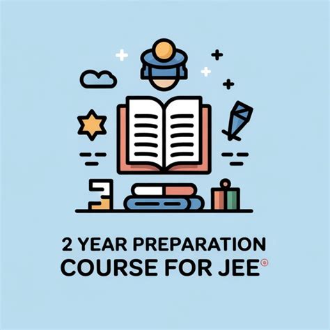 JEE 2 Year Preparation Course Plan, Notes and Classes