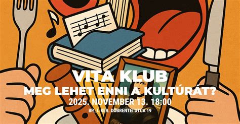 A kultúrát nem lehet megenni?? Vitaklub, Döbrentei utca 19, Budapest ...