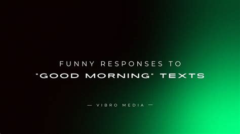 200+ Funny Responses to "Good Morning" Texts - Vibro Media