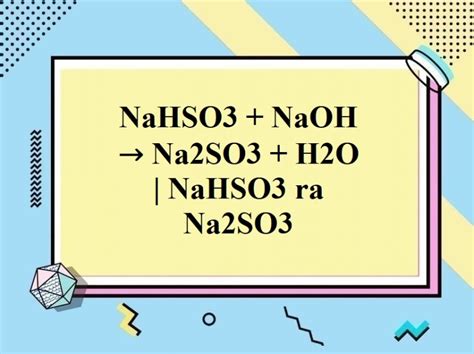 NaOH + SO2 → Na2SO3 + H2O - NaOH tác dụng với SO2 - VnDoc.com