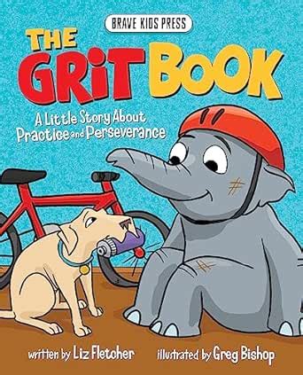 The Grit Book : A Little Story About Practice and Perseverance (Brave ...