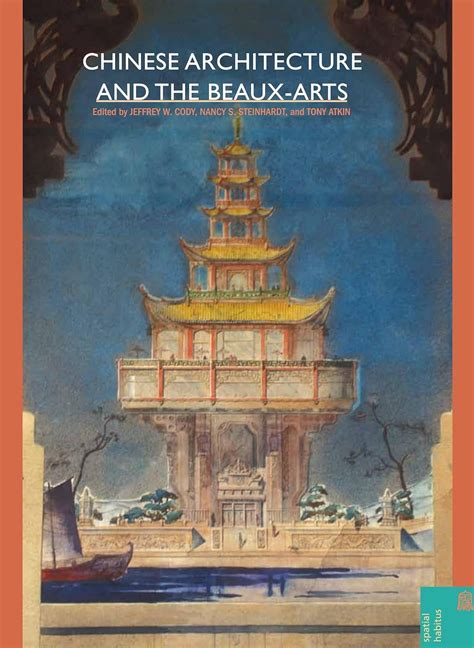 Chinese Architecture and the Beaux-Arts (Spatial Habitus: Making and ...
