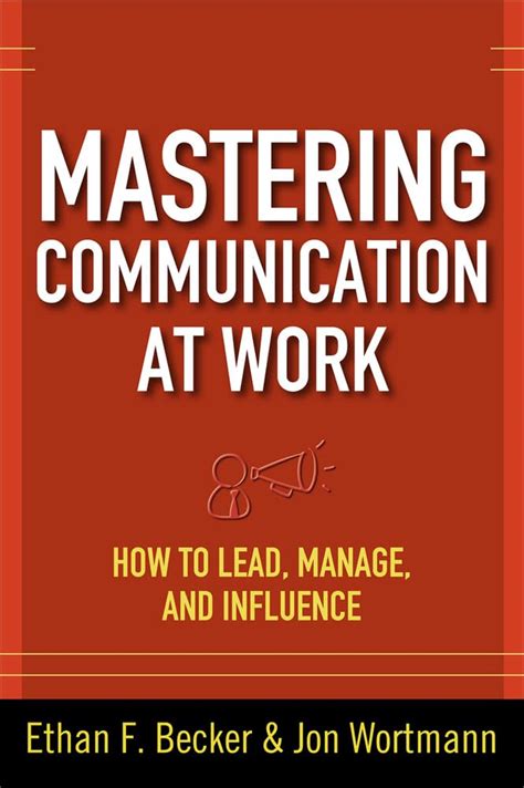 Buy Mastering Communication at Work: How to Lead, Manage, and Influence ...