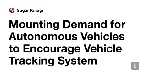 Mounting Demand for Autonomous Vehicles to Encourage Vehicle Tracking ...