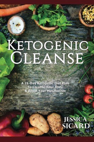 Buy Ketogenic Cleanse: A 21-Day Ketogenic Diet Plan To Cleanse Your ...