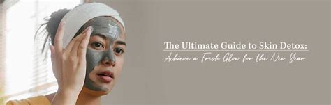 The Ultimate Guide to Skin Detox: Achieve a Fresh Glow for the New Yea ...